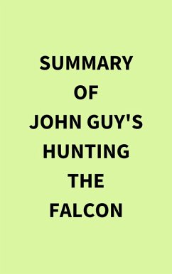 Summary of John Guy's Hunting the Falcon (eBook, ePUB) - IRB Media