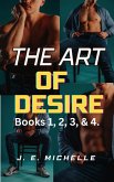 The Art of Desire Books 1, 2, 3, & 4. (eBook, ePUB) The Art of Desire Books 1, 2, 3, & 4. (eBook, ePUB)
