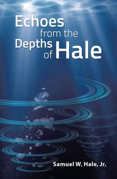 Echoes from the Depths of Hale (eBook, ePUB) - Hale Jr., Samuel W.