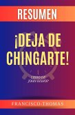 Resumen de ¡Deja de Chingarte! Libro de John Bishop (Francis Spanish Series, #1) (eBook, ePUB)