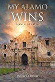 My Alamo Wins - A Walk of Faith (eBook, ePUB)