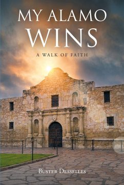 My Alamo Wins - A Walk of Faith (eBook, ePUB) - Desselles, Buster