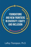 Foundations And New Frontiers In Diversity, Equity, And Inclusion (eBook, ePUB)