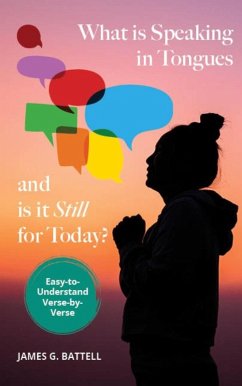 What Is Speaking In Tongues And Is It Still For Today? (eBook, ePUB) - Battell, James