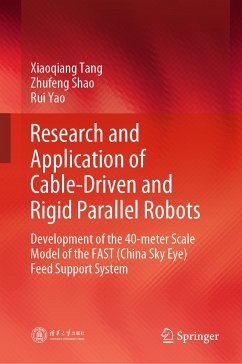 Research and Application of Cable-Driven and Rigid Parallel Robots (eBook, PDF) - Tang, Xiaoqiang; Shao, Zhufeng; Yao, Rui