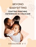 Beyond Babysitting: Crafting Enriching Experiences in Childcare (eBook, ePUB)