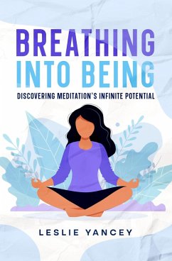 Breathing Into Being (eBook, ePUB) - Yancey, Leslie