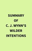 Summary of C. J. Wynn's Wilder Intentions (eBook, ePUB)