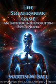 The Solandarian Game: An Entheogenic Evolution Psy-Fi Novel (eBook, ePUB) The Solandarian Game: An Entheogenic Evolution Psy-Fi Novel (eBook, ePUB)