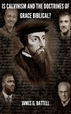 Is Calvinism and the Doctrines of Grace Biblical? (eBook, ePUB)