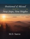 Position & Blessed . Next Steps, New Heights (eBook, ePUB) Position & Blessed . Next Steps, New Heights (eBook, ePUB)
