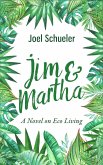 Jim & Martha: A Novel on Eco Living (eBook, ePUB) Jim & Martha: A Novel on Eco Living (eBook, ePUB)