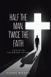 Half the Man, Twice the Faith (eBook,... - Bild 1