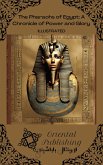The Pharaohs of Egypt: A Chronicle of Power and Glory (eBook, ePUB)
