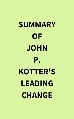 Summary of John P. Kotter's Leading Change (eBook, ePUB) - IRB Media