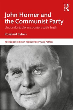 John Horner and the Communist Party (eBook, PDF) - Eyben, Rosalind