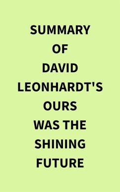 Cover Summary of David Leonhardt's Ours Was the Shining Future (eBook, ePUB)