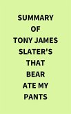 Summary of Tony James Slater's That Bear Ate My Pants (eBook, ePUB)