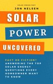 Solar Power Uncovered: Fact or Fiction? Answering the Top Solar Energy Questions Every Homeowner Want to Know (eBook, ePUB)