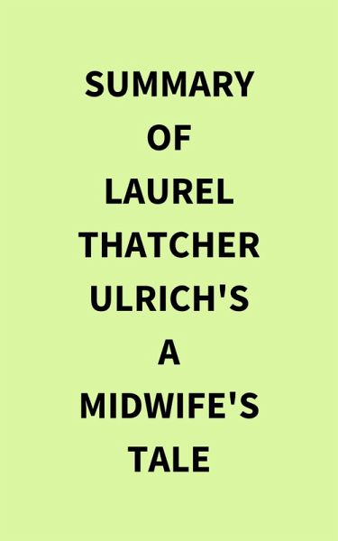 Summary of Laurel Thatcher Ulrich's A Midwife's Tale (eBook, ePUB) Summary of Laurel Thatcher Ulrich's A Midwife's Tale (eBook, ePUB)