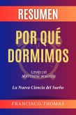 Resumen de Por qué Dormimos Libro de Matthew Walker (Francis Spanish Series, #1) (eBook, ePUB)