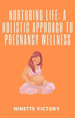 Cover Nurturing Life: A Holistic Approach to Pregnancy Wellness (eBook, ePUB)