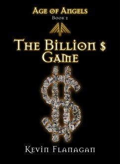 Age of Angels -Book 2- The Billion $ Game (eBook, ePUB) - Flanagan, Kevin