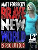 Matt Forbeck's Brave New World: Resolution (eBook, ePUB) Matt Forbeck's Brave New World: Resolution (eBook, ePUB)