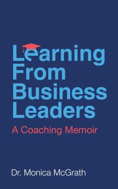 Learning From Business Leaders: A Coaching Memoir (eBook, ePUB) - McGrath, Monica