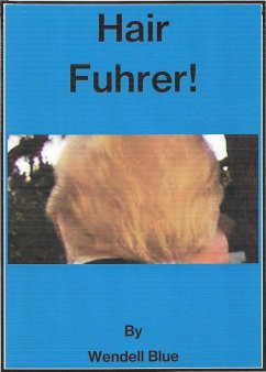 Hair Fuhrer (and Other Presidential Nicknames) (eBook, ePUB) - Blue, Wendell