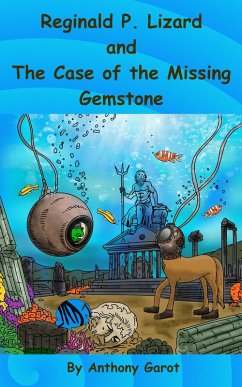 Reginald P. Lizard and The Case of the Missing Gemstone (eBook, ePUB) - Garot, Anthony