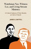 Watchman Nee, Witness Lee, and Living Stream Ministry: A Critical Analysis of Their Identity as Cult or Church (eBook, ePUB)