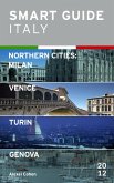 Smart Guide Italy Northern Cities: Milan, Venice, Turin & Genova (eBook, ePUB)