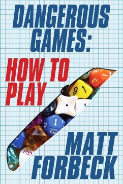 Dangerous Games: How to Play (eBook, ePUB) - Forbeck, Matt