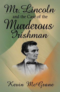 Cover Mr. Lincoln and the Case of the Murderous Irishman (eBook, ePUB)