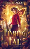 Finding Fae (Finding Fae Trilogy, #1) (eBook, ePUB) Finding Fae (Finding Fae Trilogy, #1) (eBook, ePUB)