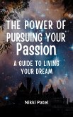 The Power of Pursuing Your Passion (eBook, ePUB) The Power of Pursuing Your Passion (eBook, ePUB)