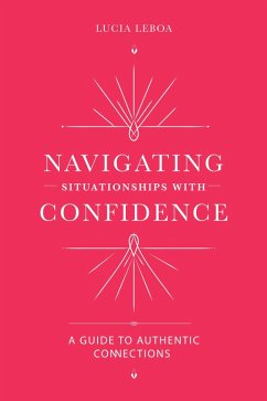 Navigating Situationships with Confidence: A Guide to Authentic Connections (eBook, ePUB) - Leboa, Lucia