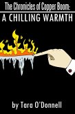 The Chronicles of Copper Boom: A Chilling Warmth (eBook, ePUB) The Chronicles of Copper Boom: A Chilling Warmth (eBook, ePUB)
