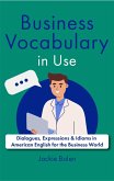 Business Vocabulary in Use: Dialogues, Expressions & Idioms in American English for the Business World (eBook, ePUB)