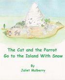 The Cat and the Parrot Go to the Island with Snow (eBook, ePUB)