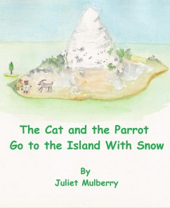 The Cat and the Parrot Go to the Island with Snow (eBook, ePUB) - Mulberry, Juliet