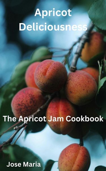 Apricot Deliciousness (eBook, ePUB)