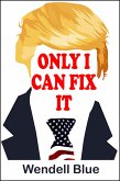 Only I Can Fix It (eBook, ePUB)