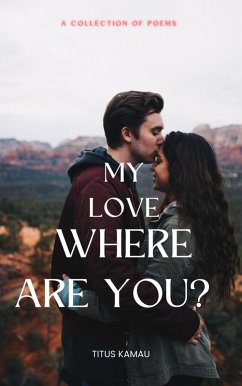 My Love Where Are You? (eBook, ePUB) - Kamau, Titus