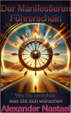 Der Manifestieren Führerschein (eBook, ePUB) Der Manifestieren Führerschein (eBook, ePUB)