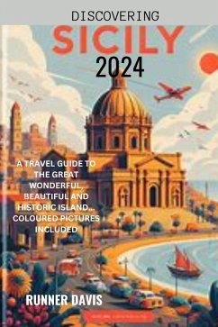 Discovering Sicily 2024 : A Travel Guide to the Great Wonderful, Beautiful and Historic Island... Coloured Pictures Included (eBook, ePUB) - Davis, Runner