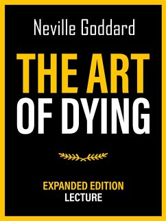 The Art Of Dying - Expanded Edition Lecture (eBook, ePUB) - Goddard, Neville; Goddard, Neville
