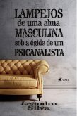 Lampejos de uma Alma Masculina sob a Égide de um Psicanalista (eBook, ePUB)