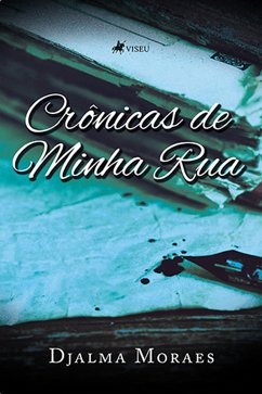 Crônicas de Minha Rua (eBook, ePUB) - Moraes, Djalma